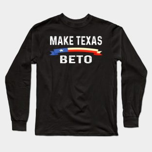 Make Texas Beto Long Sleeve T-Shirt